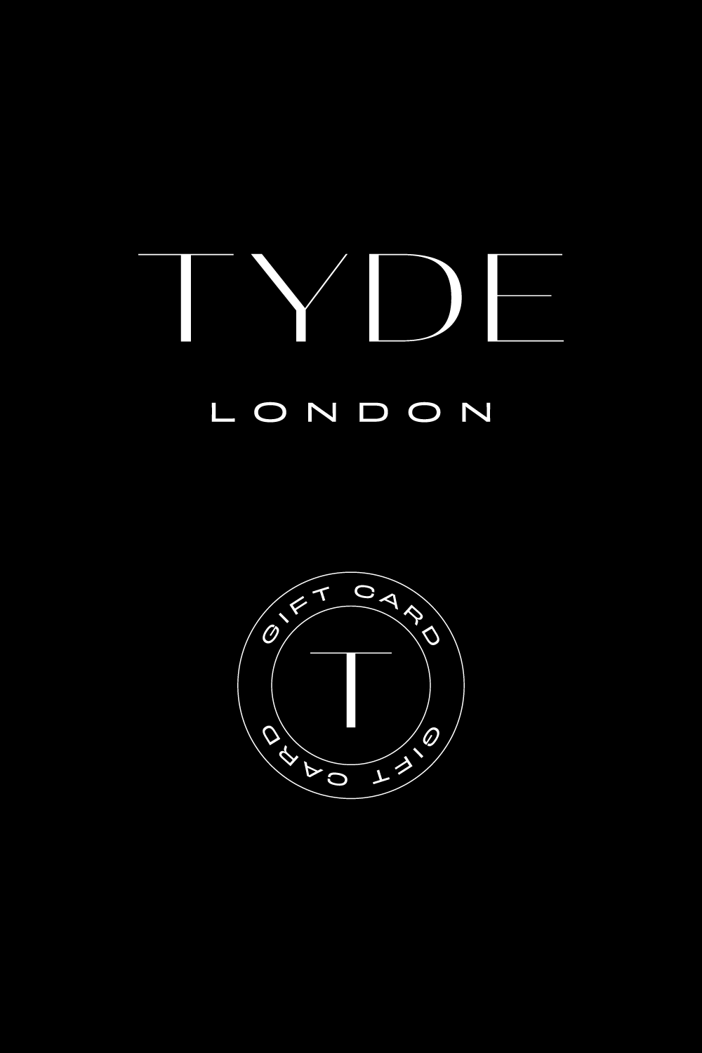 TYDE LONDON Digital Gift Card